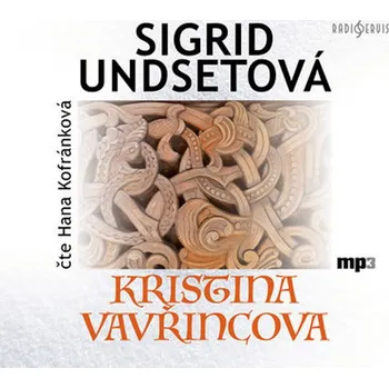 Kristina Vavřincova - Sigrid Undsetová (čte Hana Kofránkováradiose) [CD]