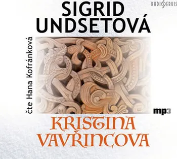 Kristina Vavřincova - Sigrid Undsetová (čte Hana Kofránkováradiose) [CD]