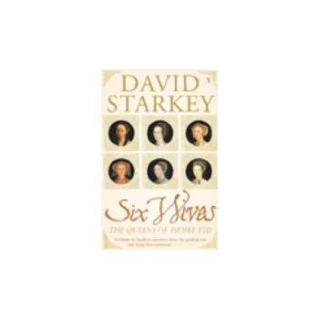Six Wives - Starkey, Dr David