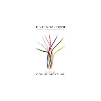Art of Communicating - Hanh, Thich Nhat