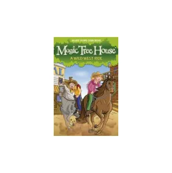Magic Tree House 10: A Wild West Ride - Osborne, Mary Pope