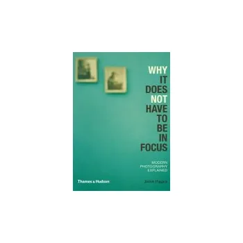 Cizojazyčná kniha Why It Does Not Have To Be In Focus - Higgins, Jackie