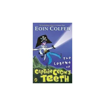 Legend of Captain Crow's Teeth - Colfer, Eoin
