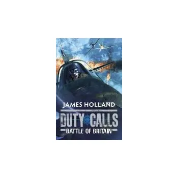 Duty Calls: Battle of Britain - Holland, James