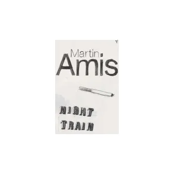Night Train - Amis, Martin