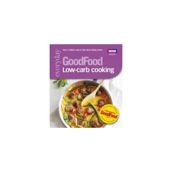 Good Food: Low-Carb Cooking - Good Food Guides