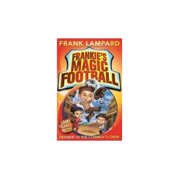 Cizojazyčná kniha Frankie's Magic Football: Frankie vs The Cowboy's Crew - Lampard, Frank