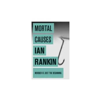 Mortal Causes - Rankin, Ian