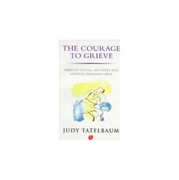 Cizojazyčná kniha Courage To Grieve - Tatelbaum, Judy a Array