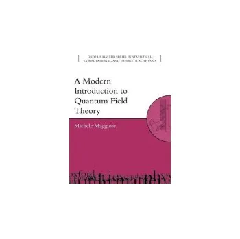 Modern Introduction to Quantum Field Theory - Maggiore, Michele (, Department of Theoretical Physics, University of Geneva, Switzerland)