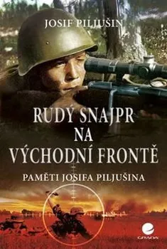 Rudý snajpr na východní frontě - Josef Piljušin