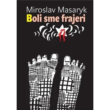 Boli sme frajeri - Miroslav Masaryk