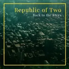 Česká hudba Back To The Trees - Republic Of Two [CD]
