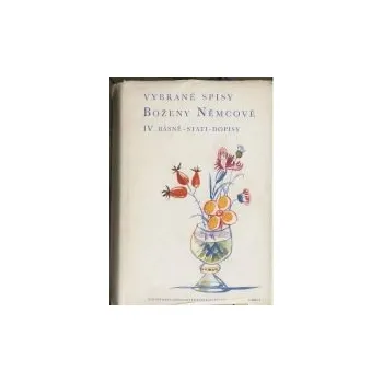 Poezie Vybrané spisy IV. Básně-Stati-Dopisy - Božena Němcová