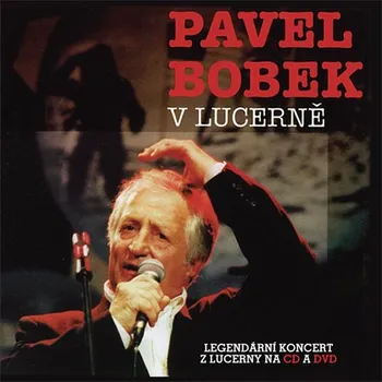 Zahraniční hudba Bobek Pavel : V Lucerně / Reedice 2014 CD+DVD