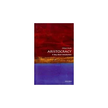 Aristocracy - Doyle, William (Emeritus Professor of History and Senior Research Fellow, University of Bristol)