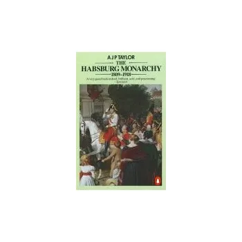 Kniha Habsburg Monarchy 1809-1918 - Taylor, Professor A J P