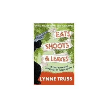 Populárně naučná literatura pro dospělé Eats, Shoots and Leaves - Truss, Lynne