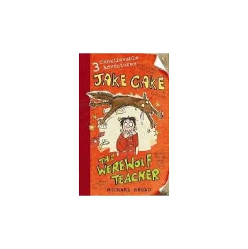 Populárně naučná literatura pro dospělé Jake Cake: The Werewolf Teacher - Broad, Michael