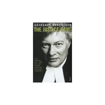 Justice Game - Robertson, Geoffrey, QC