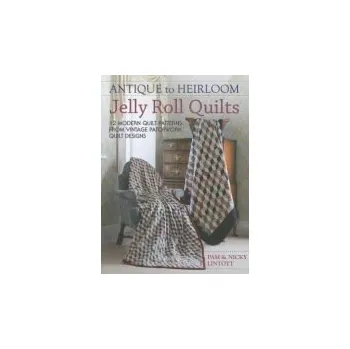 Populárně naučná literatura pro dospělé Antique to Heirloom Jelly Roll Quilts - Lintott, Nicky a Lintott, Pam (Author)