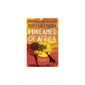 I Dreamed of Africa - Gallmann, Kuki