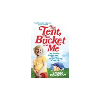 Cizojazyčná kniha Tent, the Bucket and Me - Kennedy, Emma