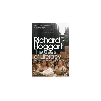 Uses of Literacy - Hoggart, Richard