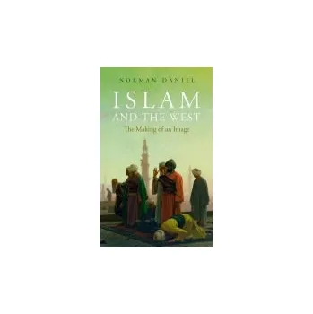 Cizojazyčná kniha Islam and the West - Daniel, Norman