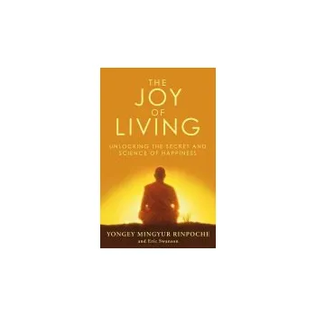 Joy of Living - Swanson, Eric a Rinpoche, Yongey Mingyur