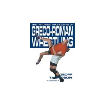 Cizojazyčná kniha Throws and Takedowns of Greco-roman Wrestling - Thompson, Geoff