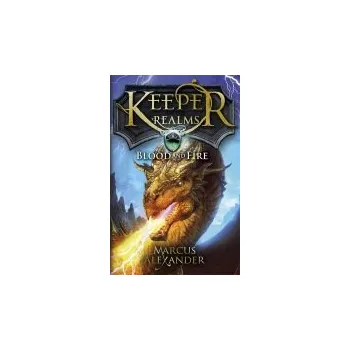 Keeper of the Realms: Blood and Fire (Book 3) - Alexander, Marcus