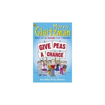 Kniha Give Peas A Chance - Gleitzman, Morris