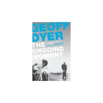 Cestování Ongoing Moment - Dyer, Geoff