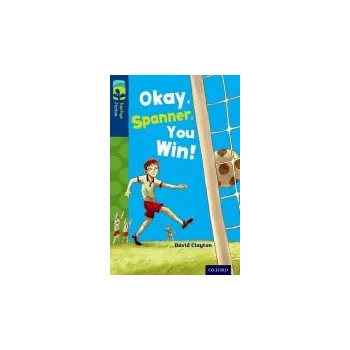 Cizí jazyk Oxford Reading Tree TreeTops Fiction: Level 14: Okay, Spanner, You Win! - Clayton, David