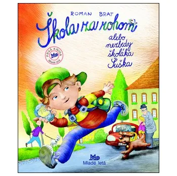 Škola za rohom alebo nezbedy školáka Šuška - Roman Brat