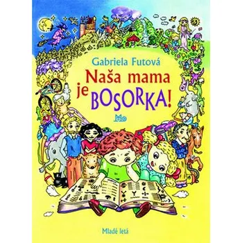 Naša mama je bosorka! - Gabriela Futová