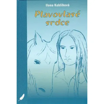Pohádka Plavovlasé srdce - Ilona Koblihová