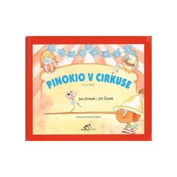 Pohádka Pinokio v cirkuse - Jan Jirásek; Jiří Žáček