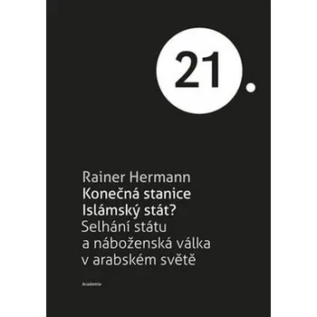 Konečná stanice Islámský stát? - Rainer Hermann