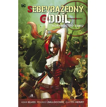 Komiks pro dospělé Sebevražedný oddíl 1: Kopanec do zubů - Federico Dallocchio, Adam Glass, Clayton Henry