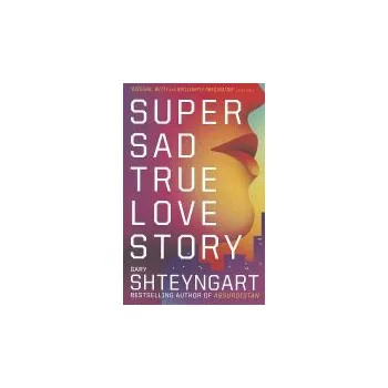 Cizojazyčná kniha Super Sad True Love Story - Shteyngart, Gary
