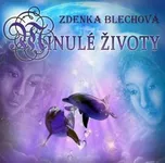 Minulé životy - Zdenka Blechová [CD]