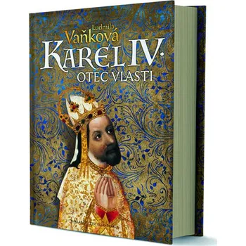 Karel IV.: Otec vlasti - Ludmila Vaňková