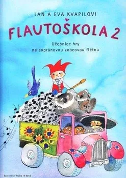 Flautoškola 2: učebnice hry na sopránovou zobcovou flétnu - Eva Kvapilová, Jan Kvapil