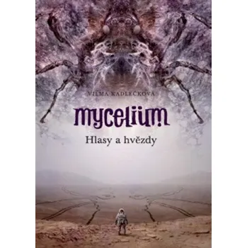 Mycelium V: Hlasy a hvězdy - Vilma Kadlečková (2016, brožovaná)