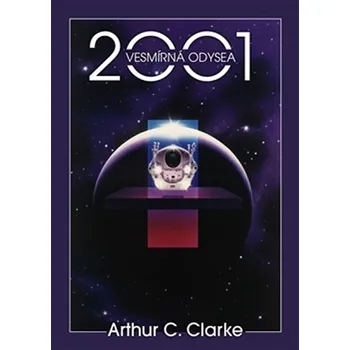 2001: Vesmírná odysea - Arthur C. Clarke
