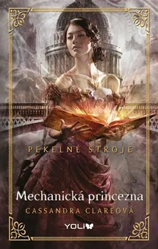 Pekelné stroje: Mechanická princezna - Cassandra Clare