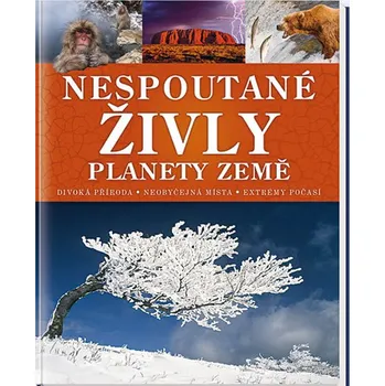 Příroda Nespoutané živly planety Země: Divoká příroda, Neobyčejná místa, Extrémy počasí