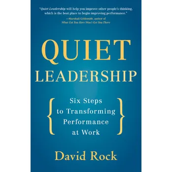 Osobní rozvoj Quiet Leadership: Six Steps to Transforming Performance at Work - David Rock (EN)